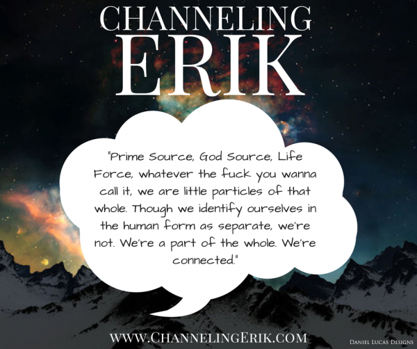 Prime Source, God Source, Life Force - Channeling Erik