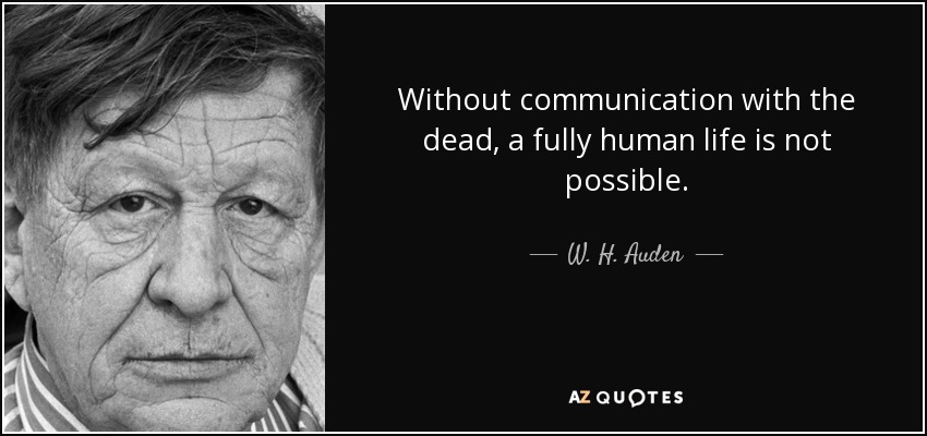 quote-without-communication-with-the-dead-a-fully-human-life-is-not